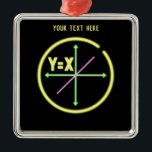 X=Y Liner equilibratie Math Geek Metalen Ornament<br><div class="desc">A math geek nerd design for anyone who loves algebra. Design for a math teacher,  student,  boef or lecturer. This is drawn in the style of a neon sign. There is a liner equation on a graph,  with the mathematical formula X=Y.</div>