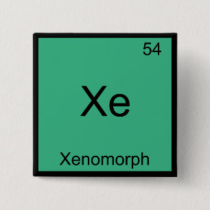 Xe - Xenomorph Grappig Chemie Element Symbool T-sh Vierkante Button 5,1 Cm