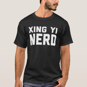 Xing Yi Nerd Chinese Kung Fu Gezegde Quote Phrase T-shirt