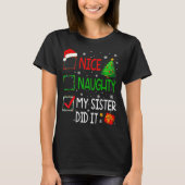 Xmas Family Nice Naughty My Sister Did It Santa Ch T-shirt (Voorkant)