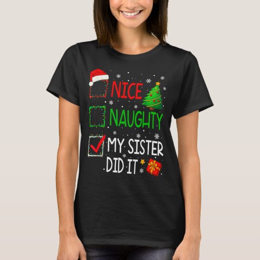 Xmas Family Nice Naughty My Sister Did It Santa Ch T-shirt (Voorkant)