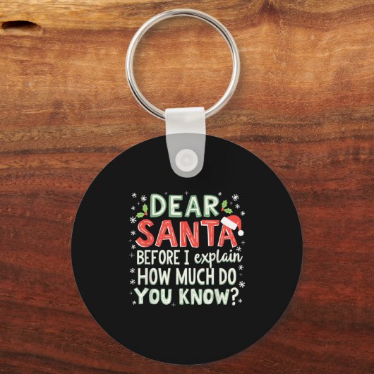 Xmas Funny Dear Santa Before I Explain How Much Do Sleutelhanger (Voorkant)