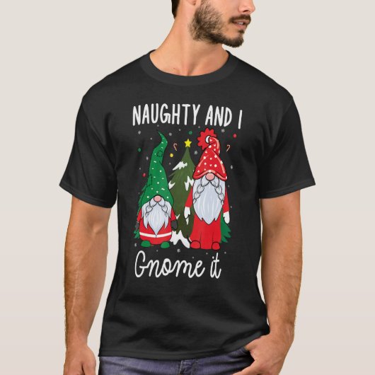 Xmas Naughty and I Gnome It Christmas  Gnomes T-shirt (Voorkant)