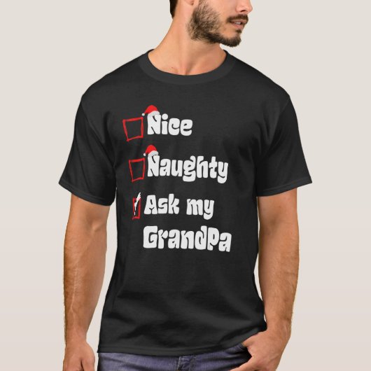 Xmas Nice Naughty Vraag mijn opa Kerstman T-shirt (Voorkant)