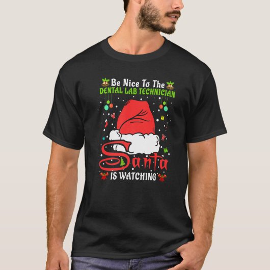 Xmas Pajamas Be Nice To The Dental Lab Technician T-shirt (Voorkant)