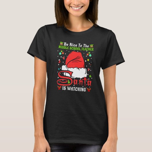 Xmas Pajamas Be Nice To The Middle School Teacher  T-shirt (Voorkant)