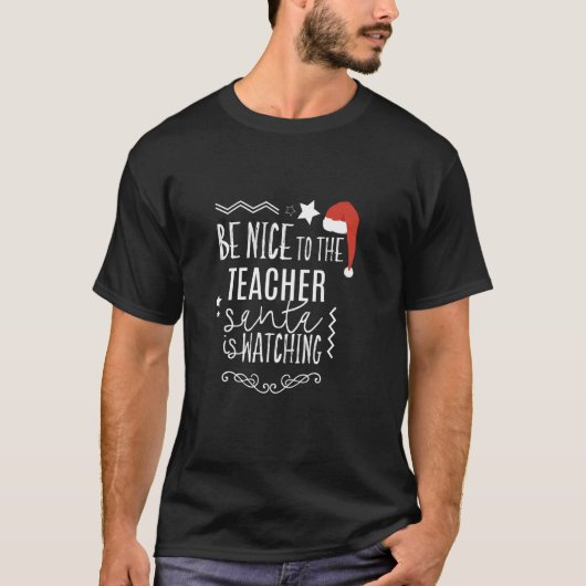 Xmas Teacher Gift - Wees aardig voor de leraar San T-shirt (Voorkant)