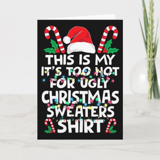 Xmas This Is My It's Too Hot For Ugly Christmas S Kaart (Voorkant)