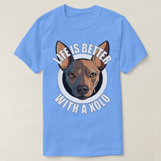 Xolo Xoloitzcuintle leven is beter met een hond ge T-shirt (Design voorkant)