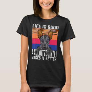 Xoloitzcuintli maakt je leven goed t-shirt