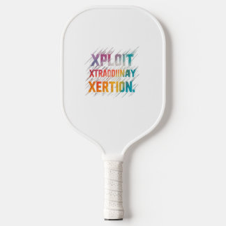"Xtraordinary Xertion" is een motivatie Pickleball Paddle