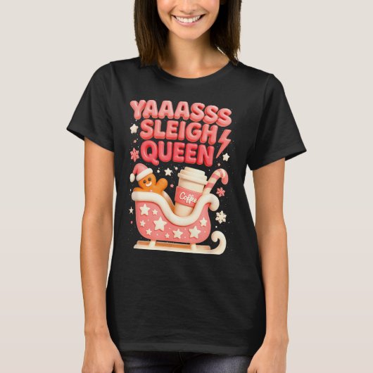 Y A Sleigh Queen Sleigh Girl Gingerbread Coffee Ch T-shirt (Voorkant)