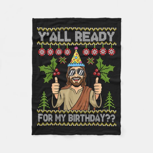 Y’all Ready For My Birthday Jesus Christmas Ugly S Fleece Deken (Voorkant)