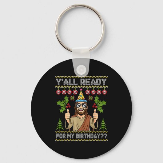 Y’all Ready For My Birthday Jesus Christmas Ugly S Sleutelhanger (Voorkant)