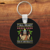 Y’all Ready For My Birthday Jesus Christmas Ugly S Sleutelhanger (Voorkant)
