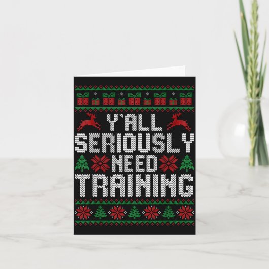 Y’all Seriously Need Training Ugly Christmas Offic Kaart (Voorkant)
