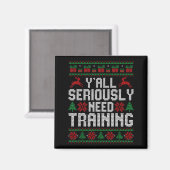 Y’all Seriously Need Training Ugly Christmas Offic Magneet (Voorkant / Achterkant)