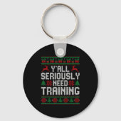 Y’all Seriously Need Training Ugly Christmas Offic Sleutelhanger (Voorkant)