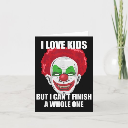 Y Clown I Love Kids But I Can't Finish A Whole One Kaart (Voorkant)