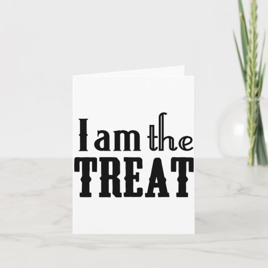 Y Halloween I Am The Treat Funny Holiday Kaart (Voorkant)