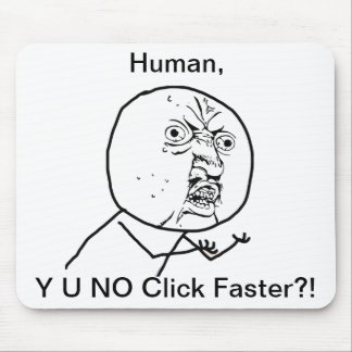 Y U GEEN klik sneller - Mousepad Muismat