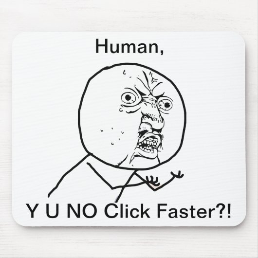 Y U GEEN klik sneller - Mousepad Muismat (Voorkant)