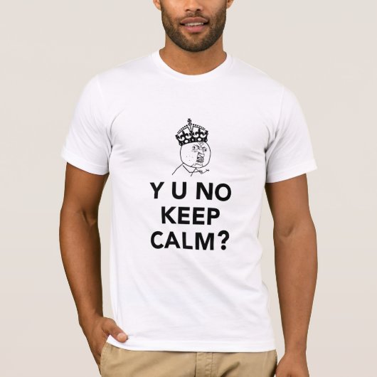 Y U Geen man - Y U Geen kalm houden T-shirt (Voorkant)