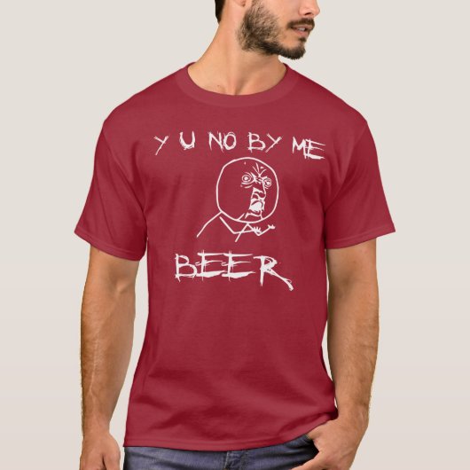 Y U NO BIJ MIJ BIER RAGE FACE TSHIRT (Voorkant)