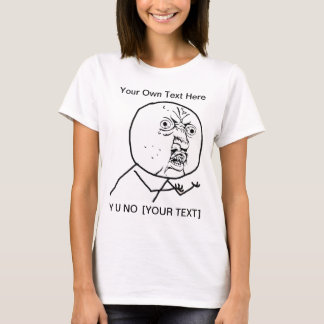 Y U NO - Dames in de T-Shirt