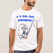 Y U NO Go Vist T-shirt (Voorkant)