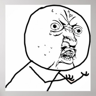 Y U NO - POSTER