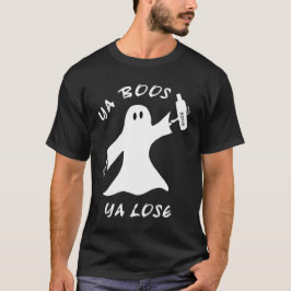 Ya Boos Ya Lose Funny Halloween Drink geen Ghost T-shirt