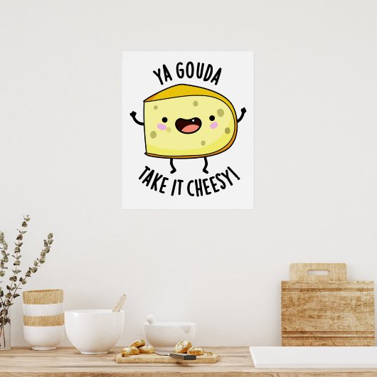 Ya Gouda Neem het Cheesy Funny Cheese Pun Poster (Keuken)