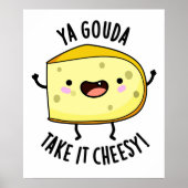 Ya Gouda Neem het Cheesy Funny Cheese Pun Poster (Voorkant)
