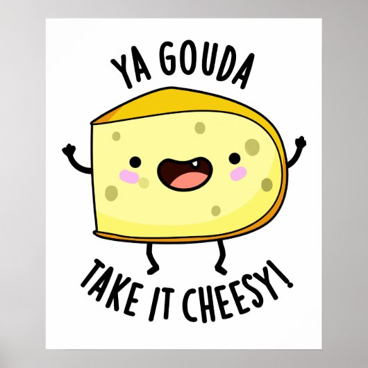 Ya Gouda Neem het Cheesy Funny Cheese Pun Poster (Voorkant)
