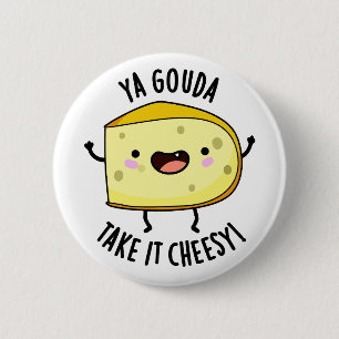 Ya Gouda Neem het Cheesy Funny Cheese Pun Ronde Button 5,7 Cm