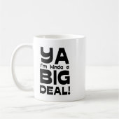 Ya ik ben Kinda een grote deal 2 Mok (Links)