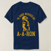 Ya Klaar Verknoeid AARon 2 T-shirt (Design voorkant)