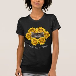Ya moet me voorhouden. Cute Kitten Sunflower T-shirt