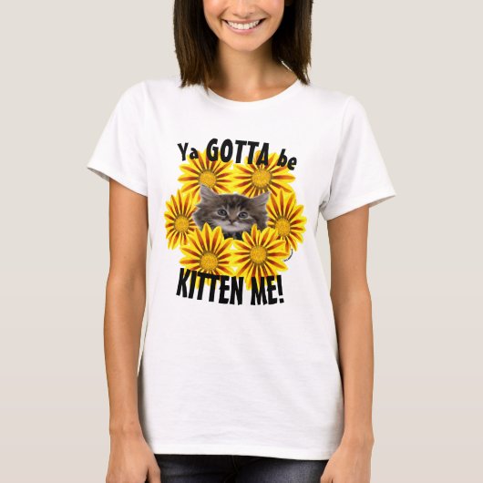 Ya moet me voorhouden. Cute Kitten Sunflower T-shirt (Voorkant)