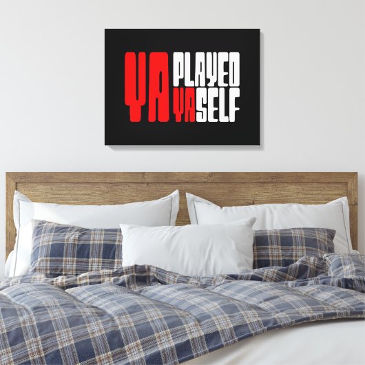 Ya Played Yaself Canvas Afdruk (Insitu (Slaapkamer))