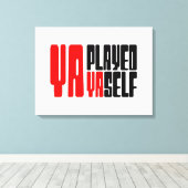 Ya Played Yaself Canvas Afdruk (Insitu (Houten vloer))