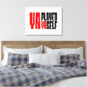 Ya Played Yaself Canvas Afdruk (Insitu (Slaapkamer))