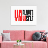 Ya Played Yaself Canvas Afdruk (Insitu (Woonkamer))