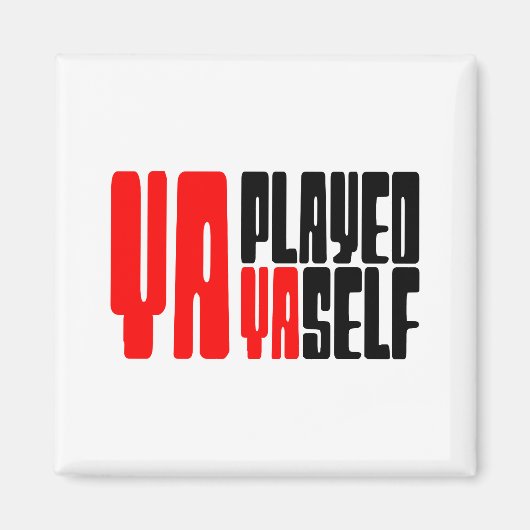 Ya Played Yaself Magneet (Voorkant)