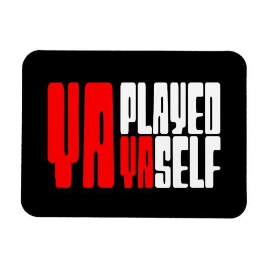 Ya Played Yaself Magneet (Horizontaal)