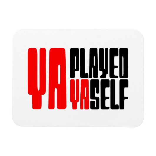 Ya Played Yaself Magneet (Horizontaal)