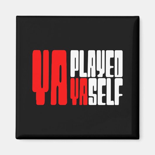 Ya Played Yaself Magneet (Voorkant)
