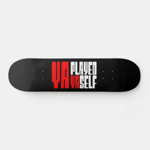 Ya Played Yaself Persoonlijk Skateboard