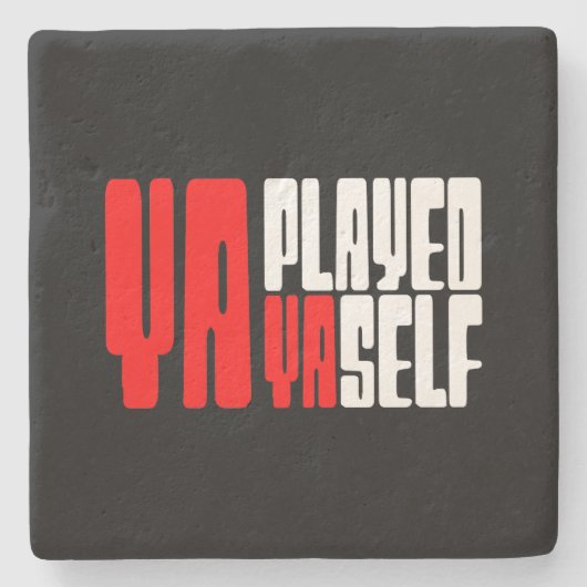 Ya Played Yaself Stenen Onderzetter (Voorkant)